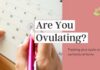 Are You Ovulating Every Month