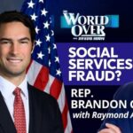 House GOP Launches Explosive Medicaid Fraud Probe Social Service Fraud?: Rep. Brandon Gill | The World Over with Raymond Arroyo | May 14, 2026